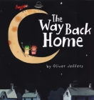 The Way Back Home By Oliver Jeffers, Oliver Jeffers (Illustrator) Cover Image
