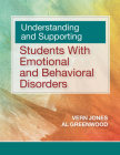 Understanding and Supporting Students with Emotional and Behavioral Disorders By Vern Jones, Al William Greenwood Cover Image