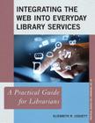 Integrating the Web into Everyday Library Services: A Practical Guide for Librarians (Practical Guides for Librarians #19) Cover Image