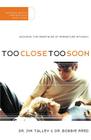 Too Close Too Soon: Avoiding the Heartache of Premature Intimacy By Jim A. Talley, Bobbie Reed Cover Image