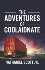 The Adventures of Coolaidnate By Nathaniel Scott Jr. Cover Image