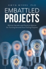 Embattled Projects: Biblical Secrets and Practical Advice for Turning Around Your Failing Projects By Gwyn Myers Cover Image