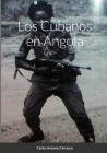Los Cubanos en Angola By Carlos Antonio Carrasco Cover Image