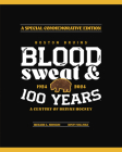 Boston Bruins: Blood, Sweat & 100 Years  Cover Image