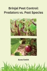 Brinjal Pest Control: Predators vs Pest Species By Kane Smith Cover Image