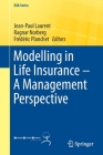 Modelling in Life Insurance - A Management Perspective (Eaa) By Jean-Paul Laurent (Editor), Ragnar Norberg (Editor), Frédéric Planchet (Editor) Cover Image