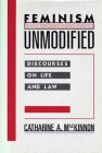 Feminism Unmodified: Discourses on Life and Law By Catharine A. MacKinnon Cover Image