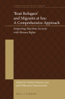 'Boat Refugees' and Migrants at Sea: A Comprehensive Approach: Integrating Maritime Security with Human Rights (International Refugee Law #7) By Violeta Moreno-Lax (Editor), Efthymios Papastavridis (Editor) Cover Image