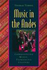 Music in the Andes: Experiencing Music, Expressing Culture [With CD (Audio)] (Global Music) By Thomas Turino Cover Image
