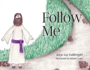 Follow Me By Raye Lee Fullbright, Bekah Cudd (Illustrator) Cover Image