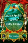 Joshua Appleby and the ruby dragon By Kim Langley Cover Image
