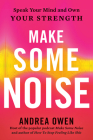 Make Some Noise: Speak Your Mind and Own Your Strength By Andrea Owen Cover Image
