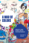 A War of Colors: Graffiti and Street Art in Postwar Beirut By Nadine A. Sinno Cover Image