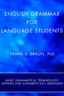 English Grammar for Language Students (Stapled Booklet): Basic Grammatical Terminology Defined and Alphabetically Arranged By Frank X. Braun Cover Image
