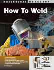 How To Weld (Motorbooks Workshop) By Todd Bridigum Cover Image