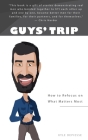 Guys' Trip: How to Refocus on What Matters Most Cover Image