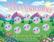 Ten Little Unicorns: A Counting Storybook (Magical Counting Storybooks) By Amanda Sobotka Cover Image
