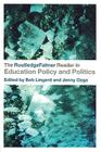 The RoutledgeFalmer Reader in Education Policy and Politics (Routledgefalmer Readers in Education) By Bob Lingard (Editor), Jenny Ozga (Editor) Cover Image