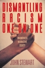 Dismantling Racism One On One: Uniqueness Narrative Equity By John Stewart Cover Image