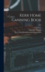 Kerr Home Canning Book; 1945 By Zella Hale Weyant, Kerr Glass Manufacturing Corporation (Created by) Cover Image