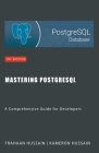 Mastering PostgreSQL: A Comprehensive Guide for Developers Cover Image