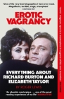 Erotic Vagrancy: Everything about Richard Burton and Elizabeth Taylor By Roger Lewis Cover Image