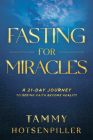 Fasting for Miracles: A 21-Day Journey to Seeing Faith Become Reality By Tammy Hotsenpiller Cover Image