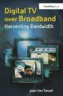 Digital TV Over Broadband: Harvesting Bandwidth Cover Image