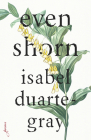 Even Shorn By Isabel Duarte-Gray Cover Image