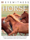 DK Eyewitness Books: Horse: Discover the World of Horses and Ponies from Their Origins and Breeds to Their R By Juliet Clutton-Brock Cover Image
