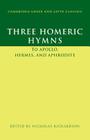 Three Homeric Hymns: To Apollo, Hermes, and Aphrodite (Cambridge Greek and Latin Classics) By Nicholas Richardson Cover Image