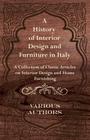 A History of Interior Design and Furniture in Italy - A Collection of Classic Articles on Interior Design and Home Furnishing By Various Cover Image