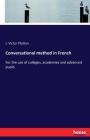 Conversational method in French: For the use of colleges, academies and advanced pupils By J. Victor Plotton Cover Image