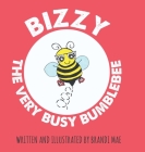 Bizzy the Very Busy Bumblebee By Brandi Mae Cover Image