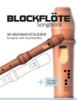 Blockflöte Songbook - 30 Weihnachtslieder für Sopran- oder Tenorblockflöte: + Sounds online By Bettina Schipp, Reynhard Boegl Cover Image