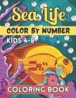 Sea Life Color By Number Coloring Book For Kids 4-8: Coloring Activity Book with Stress Relieving Underwater Designs for Kids, Teens, Seniors and Adul By Raton Press House Cover Image