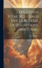 Lapis Lydius Vitae Spiritualis Sive Tractatus De Discretione Spirituum... By Giovanni Bona Cover Image