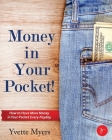 Money in Your Pocket!: How to have More Money in Your Pocket Every Payday By Yvette Myers Cover Image