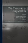 The Theory of Equations: With an Introduction to the Theory of Binary Algebraic Forms; Volume 2 By William Snow Burnside, Arthur William Panton Cover Image