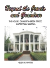 Beyond the Jewels and Grandeur: The Houses on North Green Street, Gainesville, Georgia By Helen M. Martin Cover Image