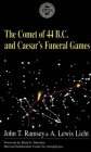 The Comet of 44 B.C. and Caesar's Funeral Games (Society for Classical Studies American Classical Studies #39) By John T. Ramsey, A. Lewis Licht, Brian G. Marsden (Foreword by) Cover Image
