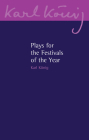 Plays for the Festivals of the Year By Karl König Cover Image