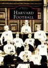 Harvard Football (Images of Sports) By Bernard M. Corbett Cover Image