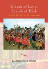 Islands of Love, Islands of Risk: Culture and HIV in the Trobriands By Katherine Lepani Cover Image