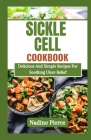 Sickle Cell Diet Cookbook: Managing Crisis With Delicious Healthy Recipes Cover Image