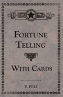 Fortune Telling With Cards By P. R. S. Foli Cover Image