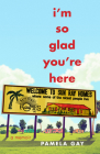 I'm So Glad You're Here: A Memoir By Pamela Gay Cover Image