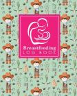 Breastfeeding Log Book: Baby Feeding And Diaper Log, Breastfeeding Book, Baby Feeding Notebook, Breastfeeding Log, Cute Cowboys Cover Cover Image