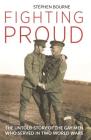 Fighting Proud: The Untold Story of the Gay Men Who Served in Two World Wars By Stephen Bourne Cover Image