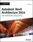 Autodesk Revit Architecture 2014: No Experience Required Cover Image